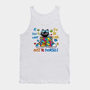 If You Want To Be Cool Just Be Yourself Cat Autism Warrior, Autism Awareness Tank Top